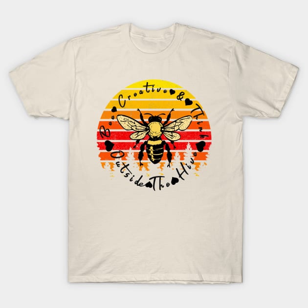 Bee Creative & Think Outside The Hive Bee Lover T-Shirt by tamdevo1